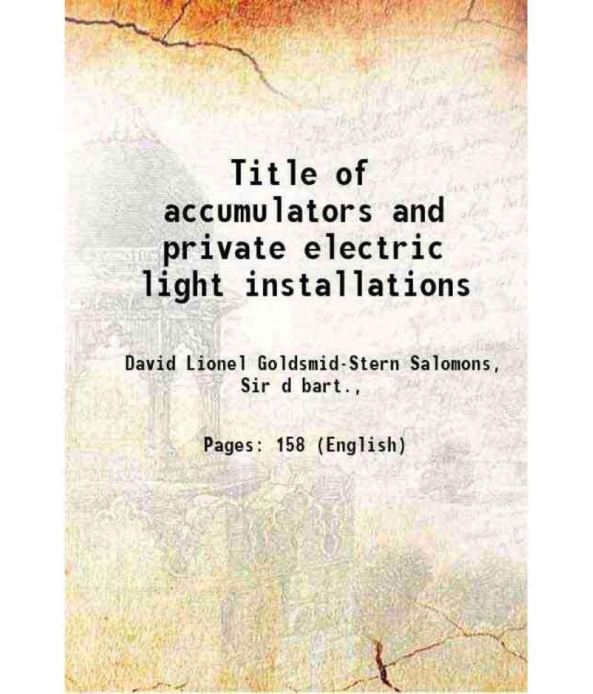     			Title of accumulators and private electric light installations 1888 [Hardcover]