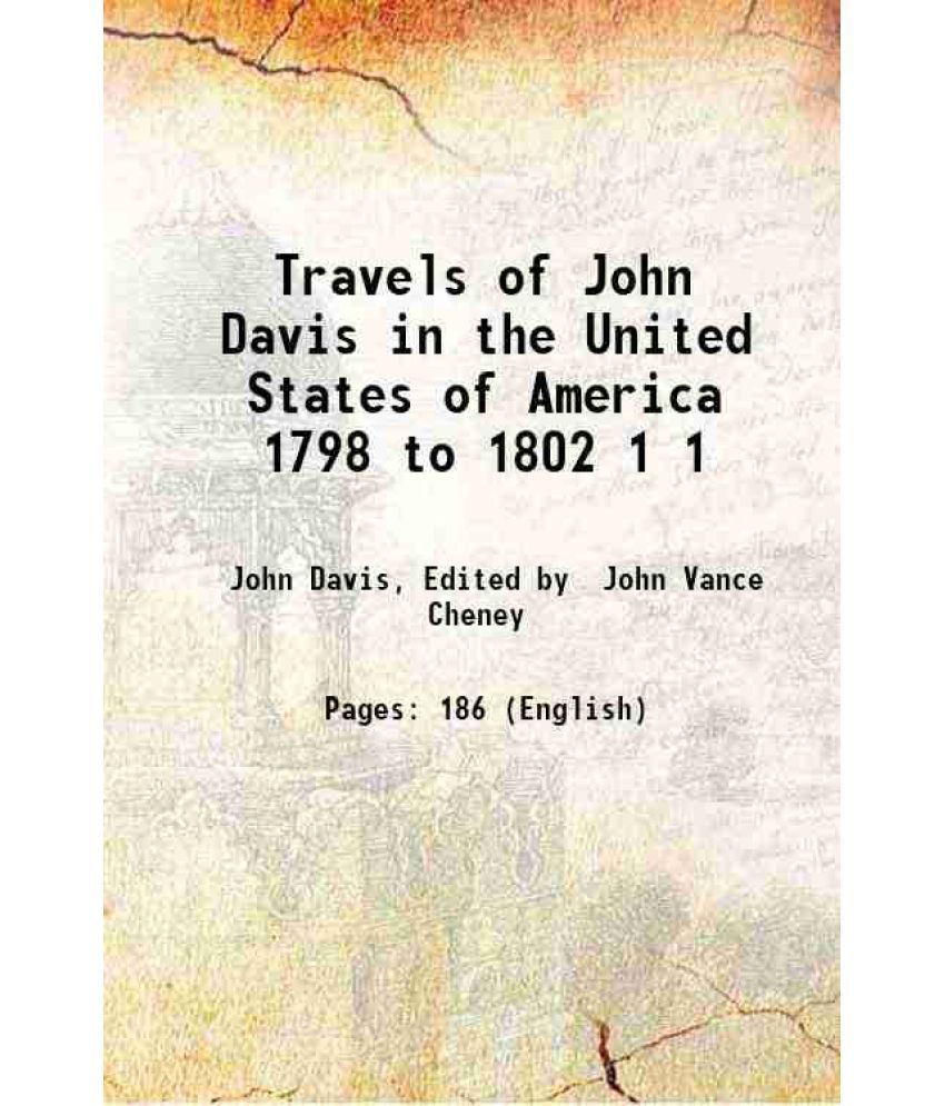     			Travels of John Davis in the United States of America 1798 to 1802 Volume 1 1910 [Hardcover]