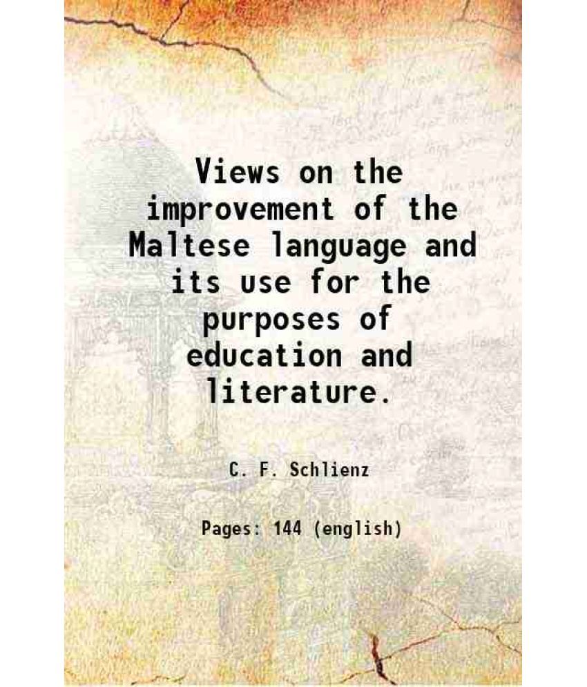     			Views on the improvement of the Maltese language and its use for the purposes of education and literature. 1838 [Hardcover]