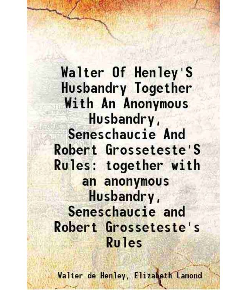     			Walter Of Henley'S Husbandry Together With An Anonymous Husbandry, Seneschaucie And Robert Grosseteste'S Rules together with an anonymous [Hardcover]