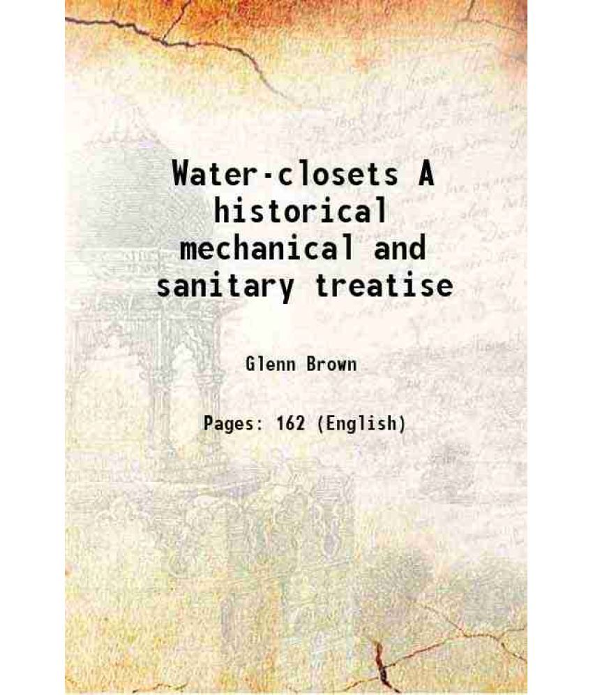     			Water-closets A historical mechanical and sanitary treatise 1884 [Hardcover]