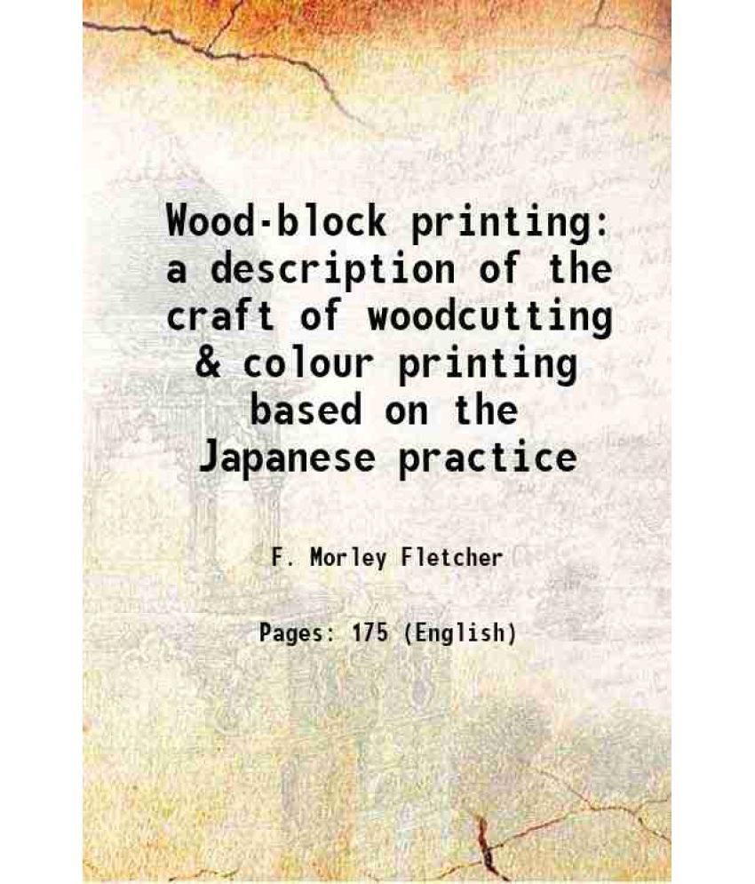     			Wood-block printing a description of the craft of woodcutting & colour printing based on the Japanese practice 1916 [Hardcover]