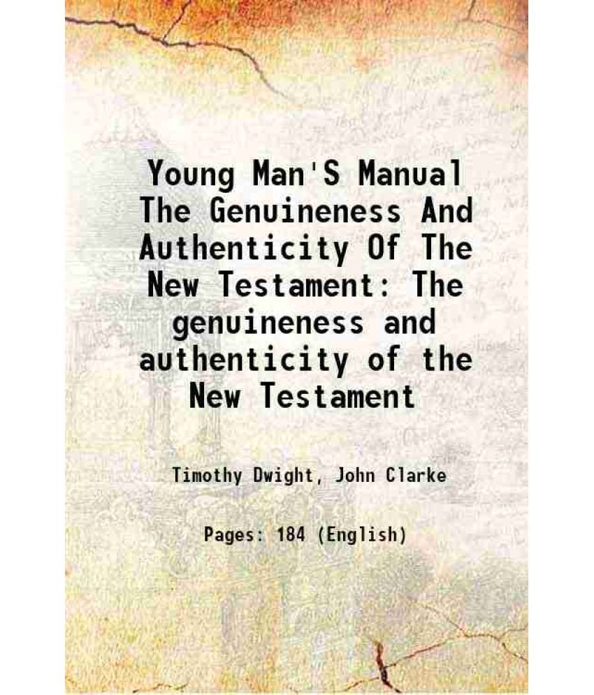     			Young Man'S Manual The Genuineness And Authenticity Of The New Testament The genuineness and authenticity of the New Testament [Hardcover]