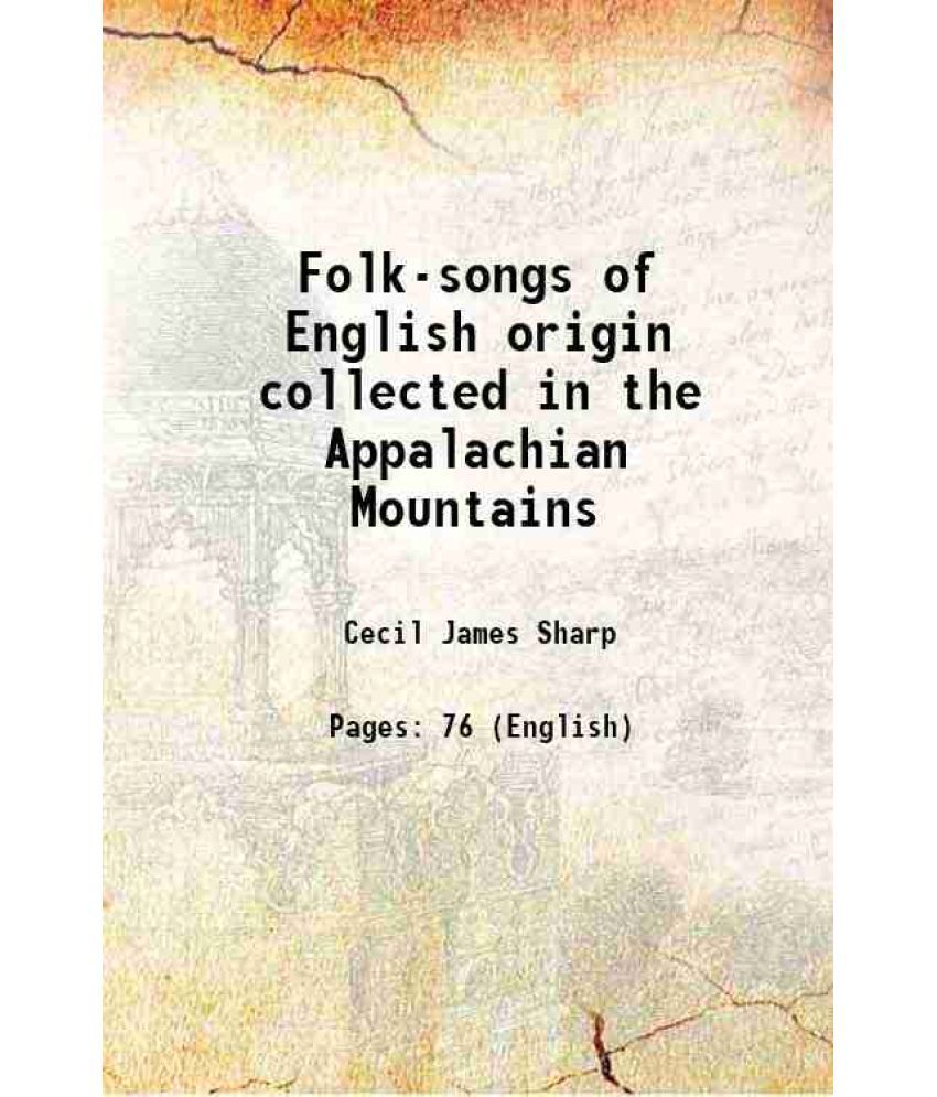     			Folk-songs of English origin collected in the Appalachian Mountains 1921