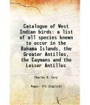 Catalogue of West Indian birds a list of all species known to occur in the Bahama Islands, the Greater Antilles, the Caymans and the Lesser Antilles 1