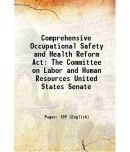 Comprehensive Occupational Safety and Health Reform Act The Committee on Labor and Human Resources United States Senate 1994