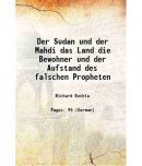 Der Sudan und der Mahdi das Land die Bewohner und der Aufstand des falschen Propheten 1884