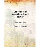 Lincoln the constitutional lawyer 1932