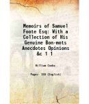 Memoirs of Samuel Foote Esq With a Collection of His Genuine Bon-mots Anecdotes Opinions &c Volume 1 1805