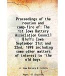 Proceedings of the reunion and camp-fire of The 1st Iowa Battery Association Council Bluffs Iowa September 21st and 22nd, 1898 including some other ma