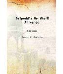 Tolpuddle Or "Who'S Affeared" A Democratic Episode In Three Acts 1928