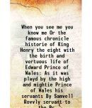 When you see me you know me Or the famous chronicle historie of King Henry the eight with the birth and vertuous life of Edward Prince of Wales As it