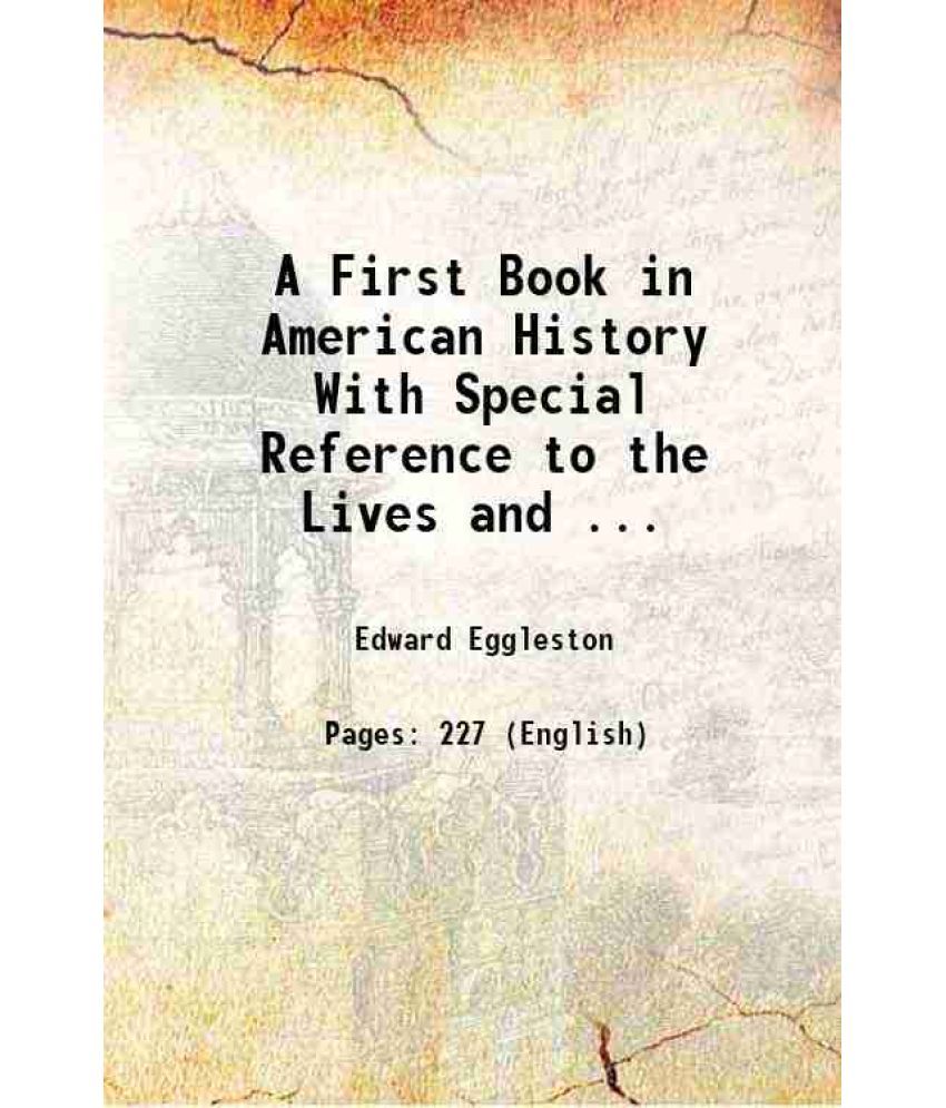     			A First Book in American History With Special Reference to the Lives and ... 1889