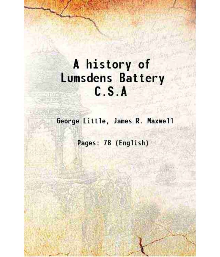     			A history of Lumsdens Battery C.S.A 1905