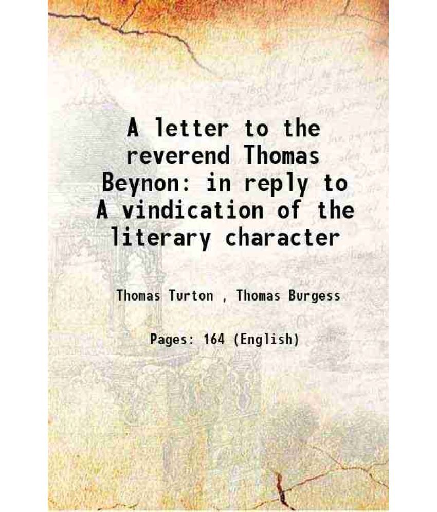     			A letter to the reverend Thomas Beynon in reply to A vindication of the literary character 1829