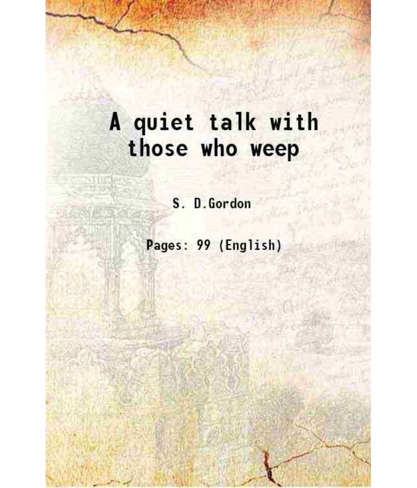     			A quiet talk with those who weep 1915