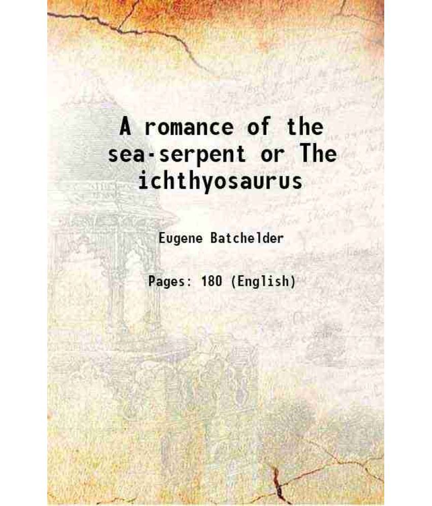     			A romance of the sea-serpent or The ichthyosaurus 1850