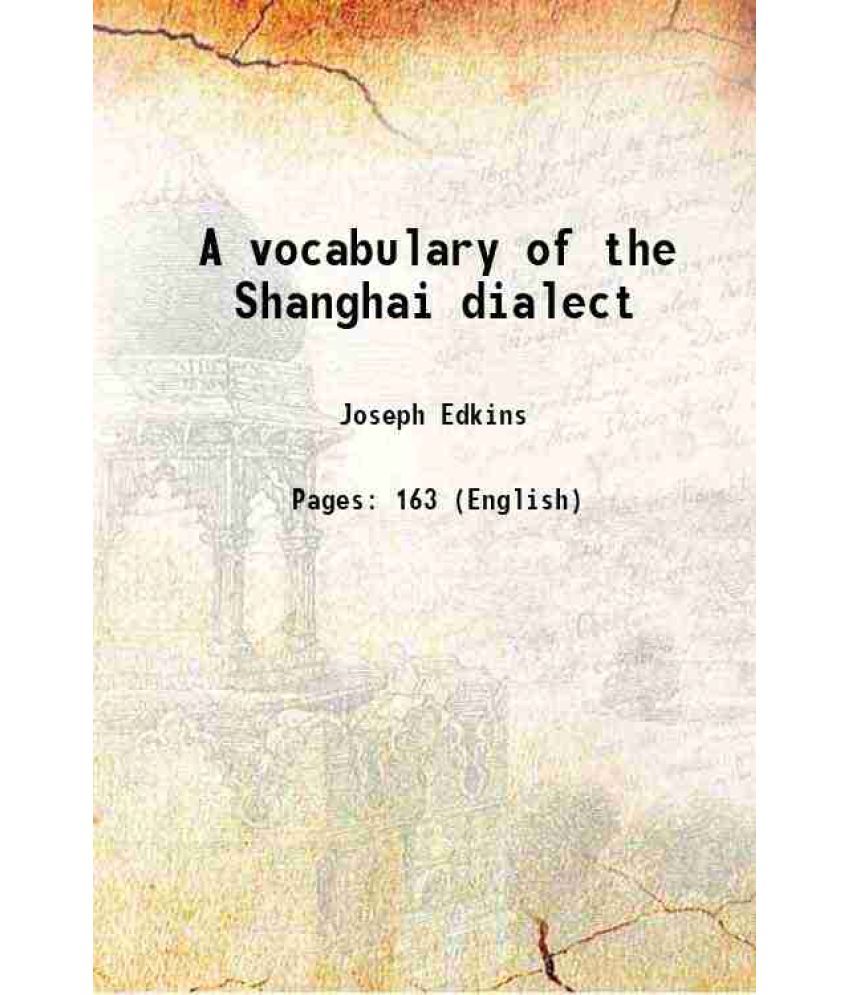     			A vocabulary of the Shanghai dialect 1869