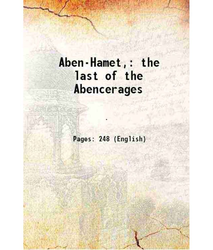     			Aben-Hamet the last of the Abencerages 1826