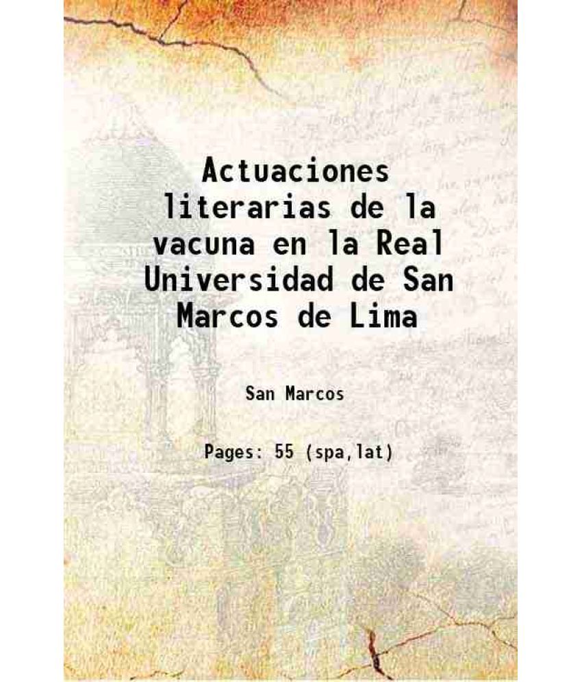     			Actuaciones literarias de la vacuna en la Real Universidad de San Marcos de Lima 1807