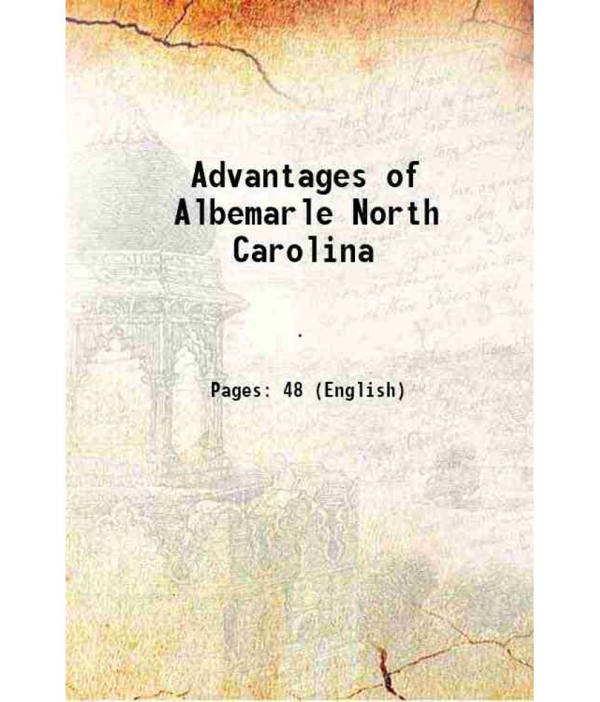     			Advantages of Albemarle North Carolina 1908