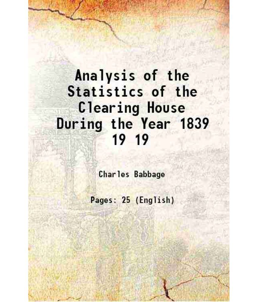     			Analysis of the Statistics of the Clearing House During the Year 1839 Volume 19 1856