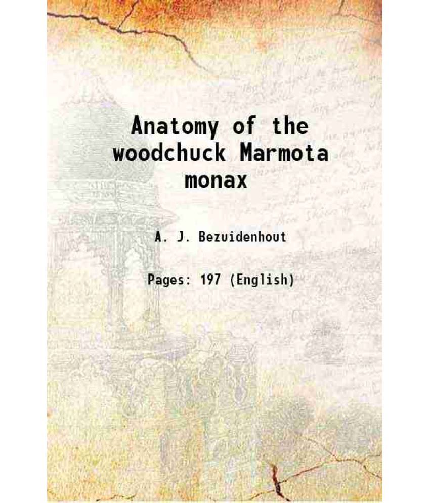     			Anatomy of the woodchuck Marmota monax 2005