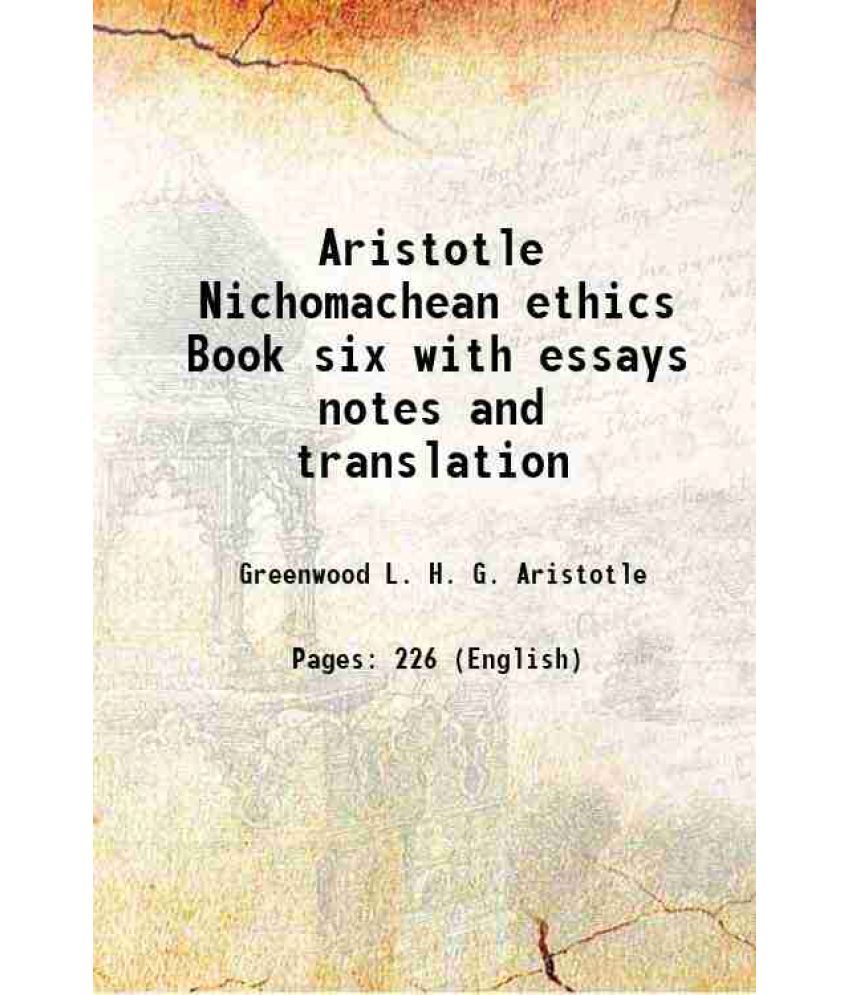     			Aristotle Nichomachean ethics Book six with essays notes and translation 1909