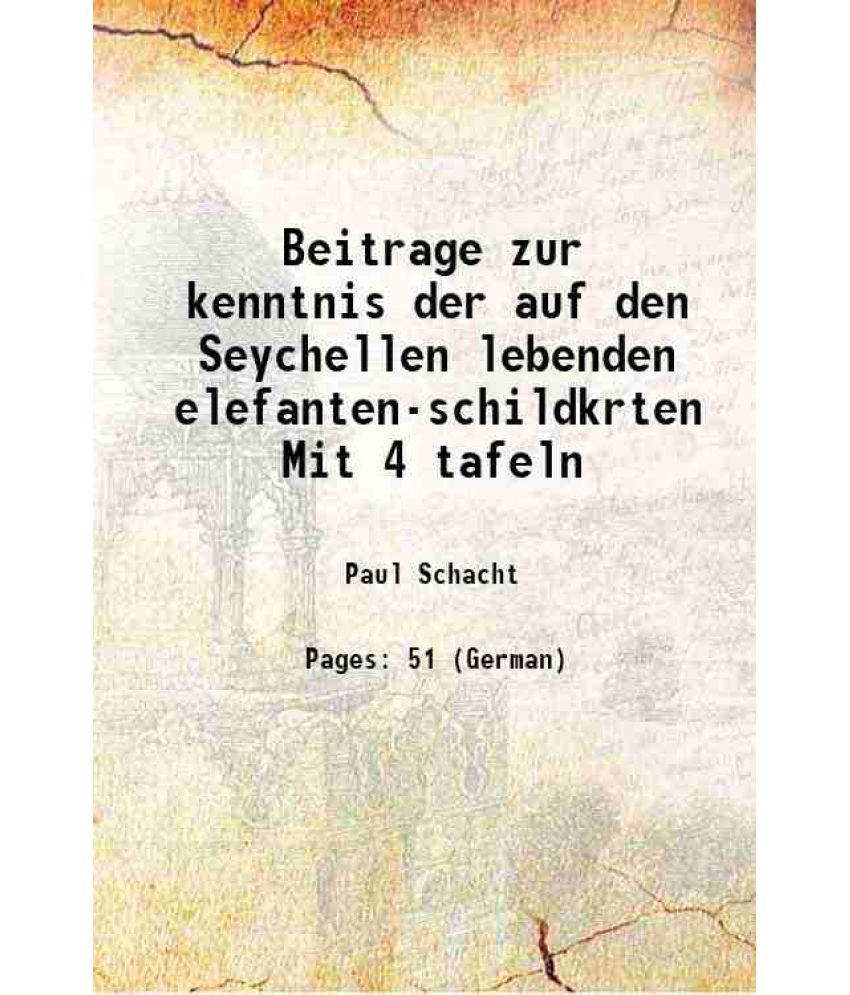     			Beitrage zur kenntnis der auf den Seychellen lebenden elefanten-schildkrten Mit 4 tafeln 1902