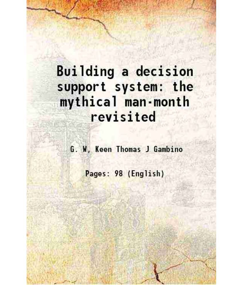     			Building a decision support system the mythical man-month revisited 1980