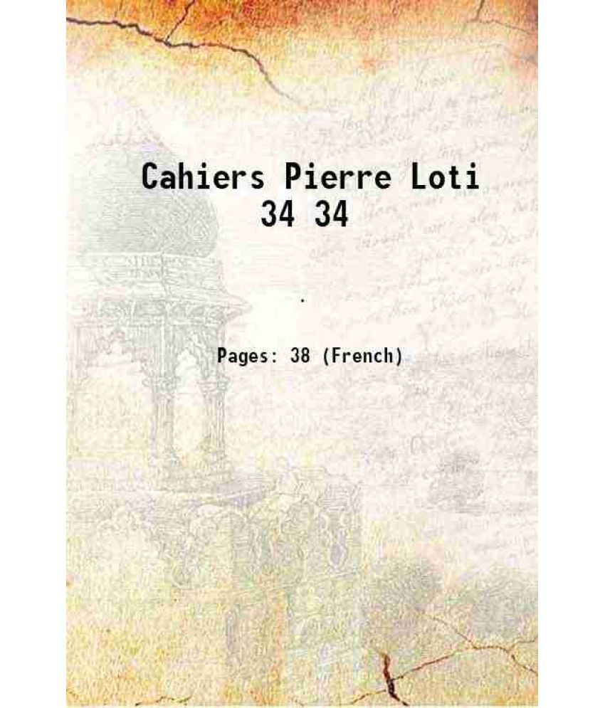     			Cahiers Pierre Loti Volume 34