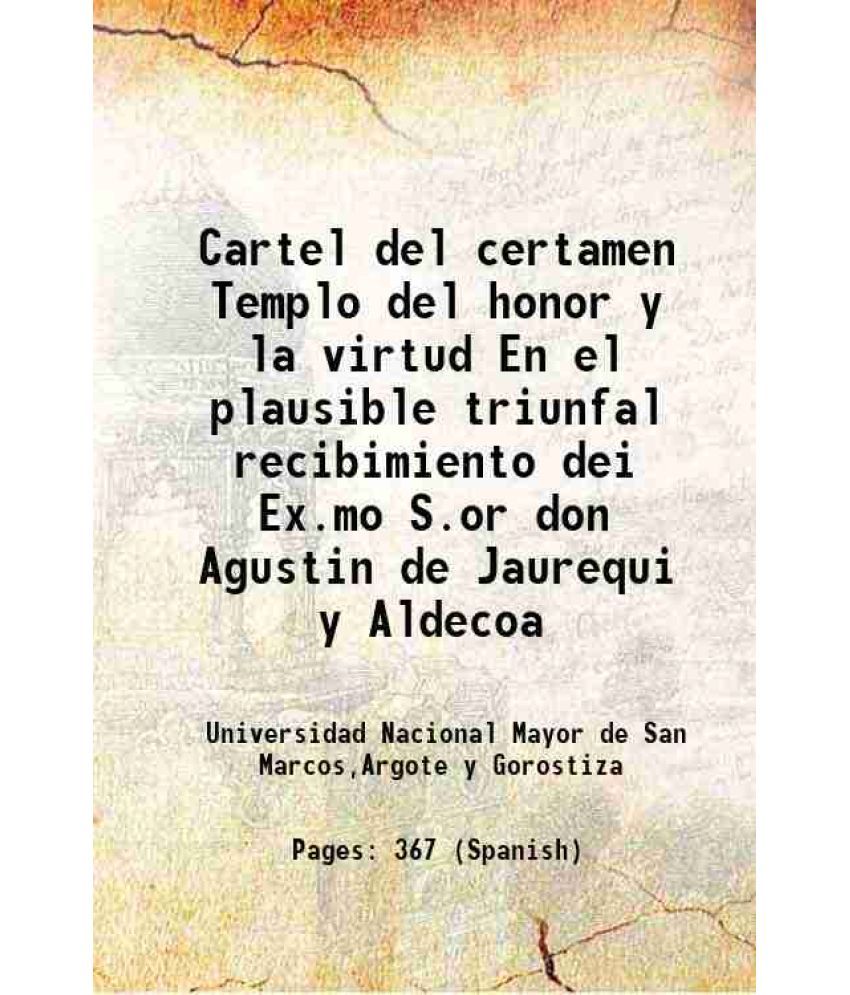     			Cartel del certamen Templo del honor y la virtud En el plausible triunfal recibimiento dei Ex.mo S.or don Agustin de Jaurequi y Aldecoa 1783