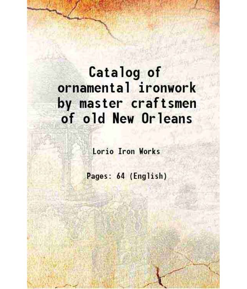     			Catalog of ornamental ironwork by master craftsmen of old New Orleans 1954