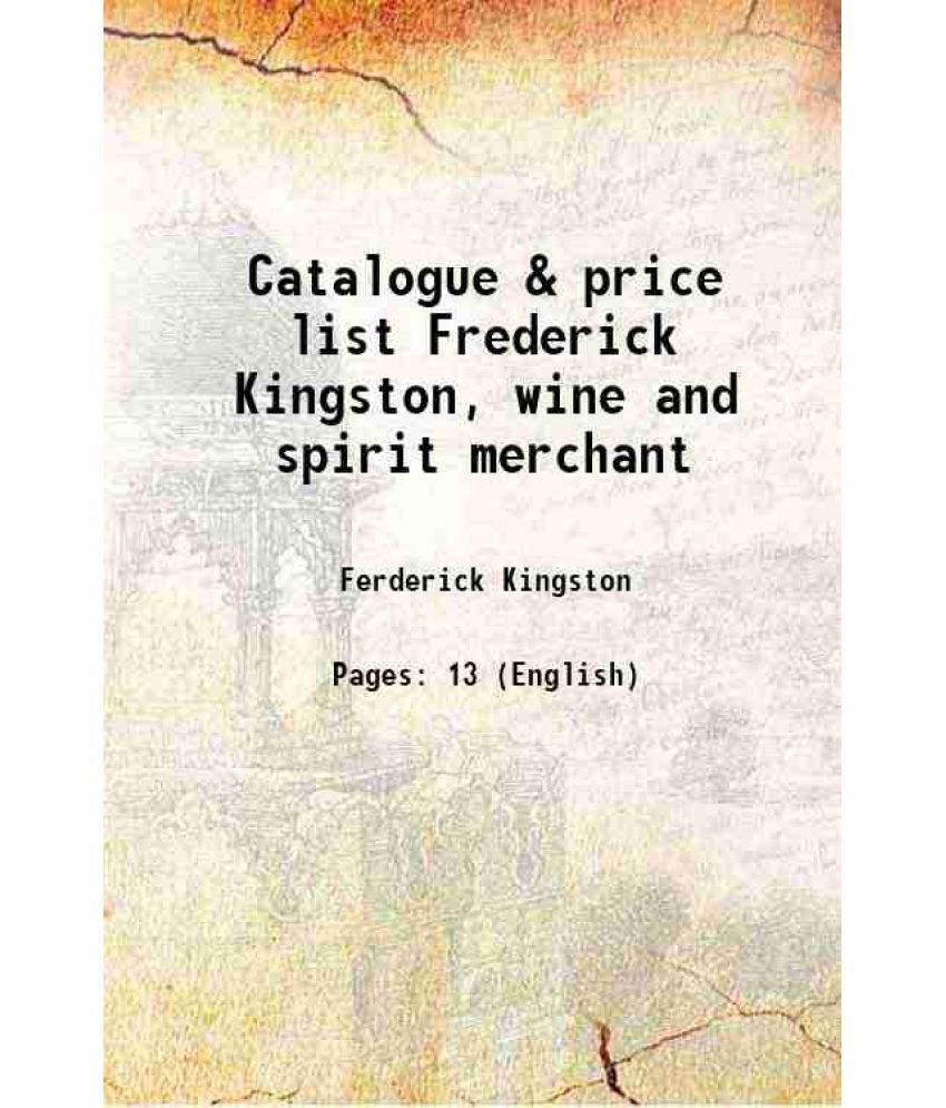     			Catalogue & price list Frederick Kingston, wine and spirit merchant 1888