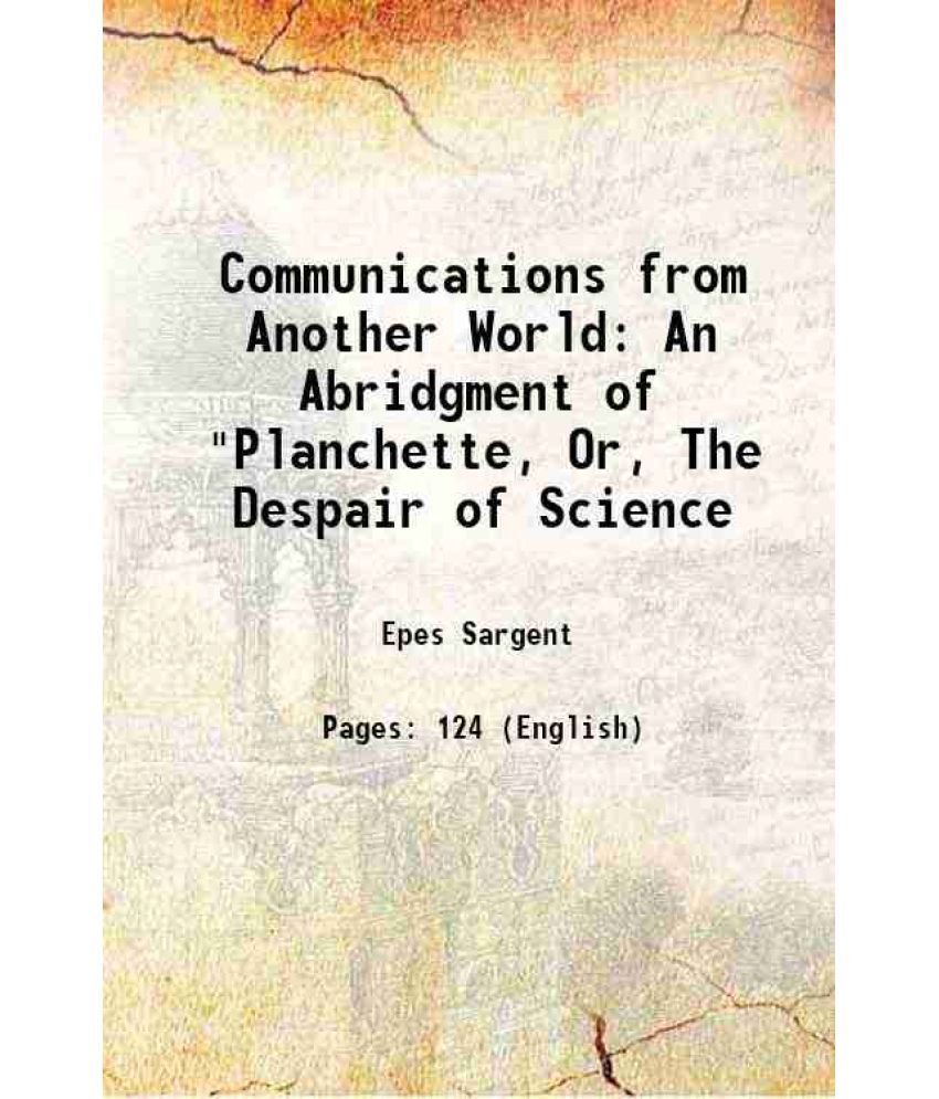     			Communications from Another World: An Abridgment of "Planchette, Or, The Despair of Science 1869