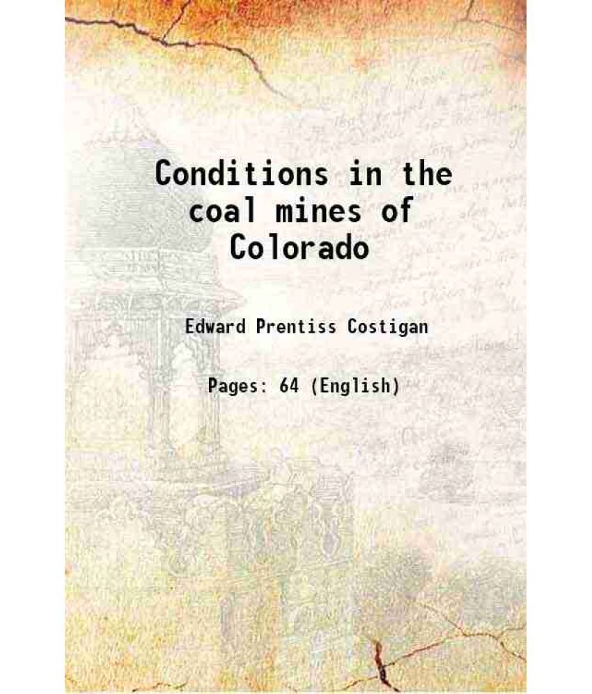     			Conditions in the coal mines of Colorado 1914