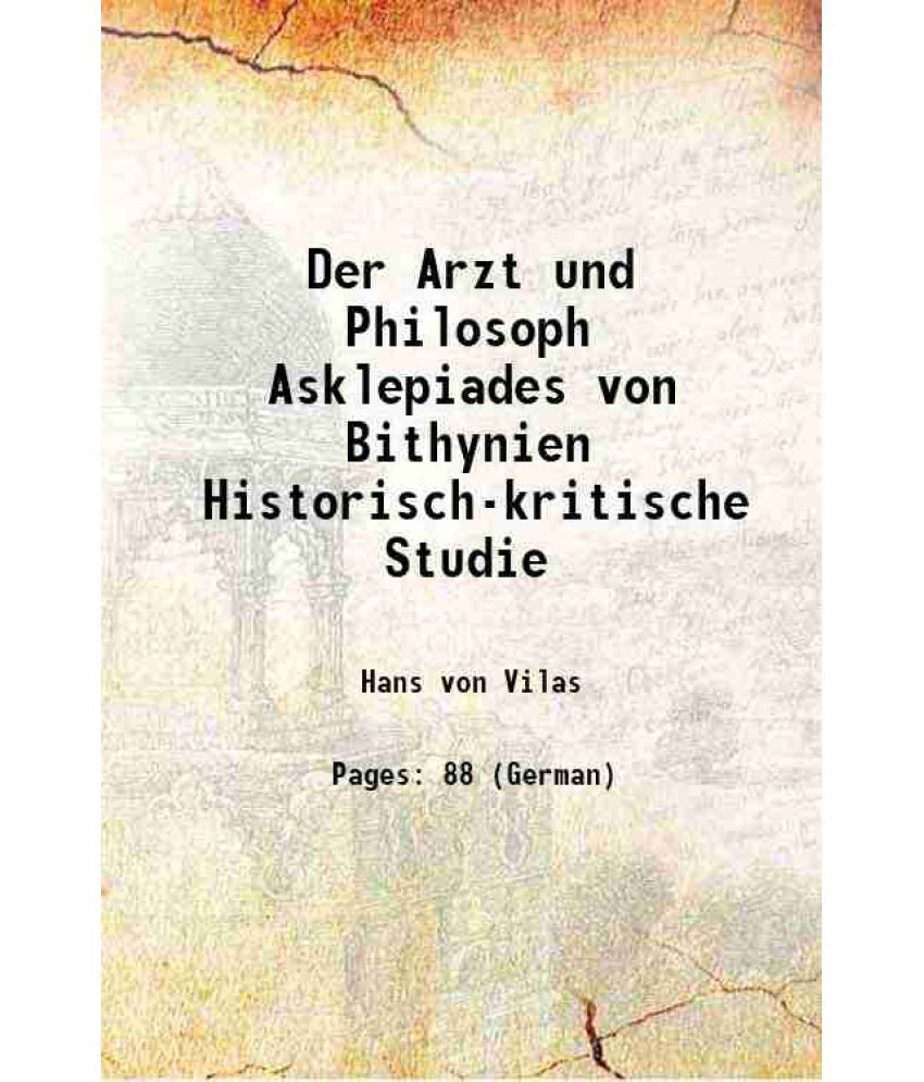     			Der Arzt und Philosoph Asklepiades von Bithynien Historisch-kritische Studie 1903