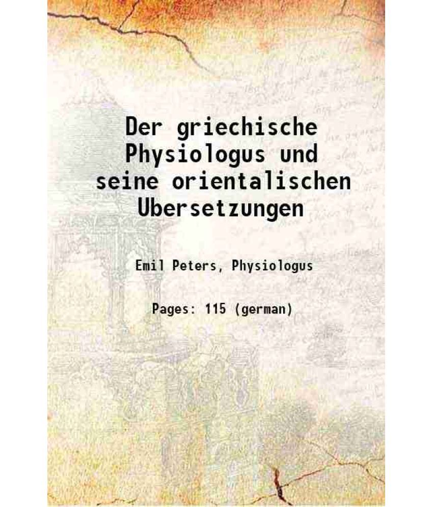     			Der griechische Physiologus und seine orientalischen Ubersetzungen 1898