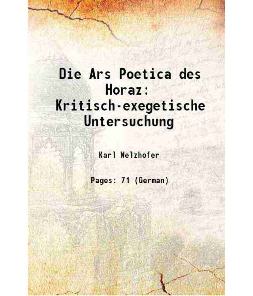     			Die Ars Poetica des Horaz: Kritisch-exegetische Untersuchung 1898