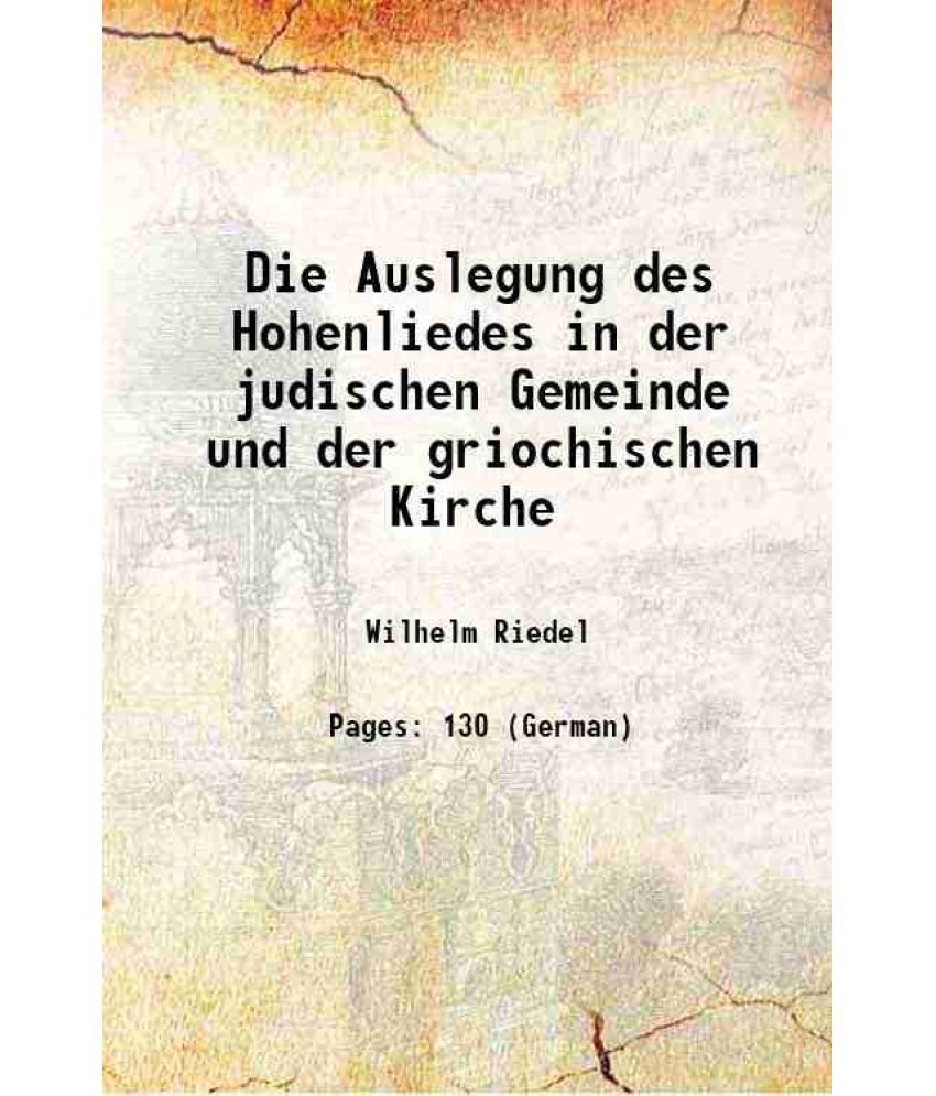     			Die Auslegung des Hohenliedes in der judischen Gemeinde und der griochischen Kirche 1898