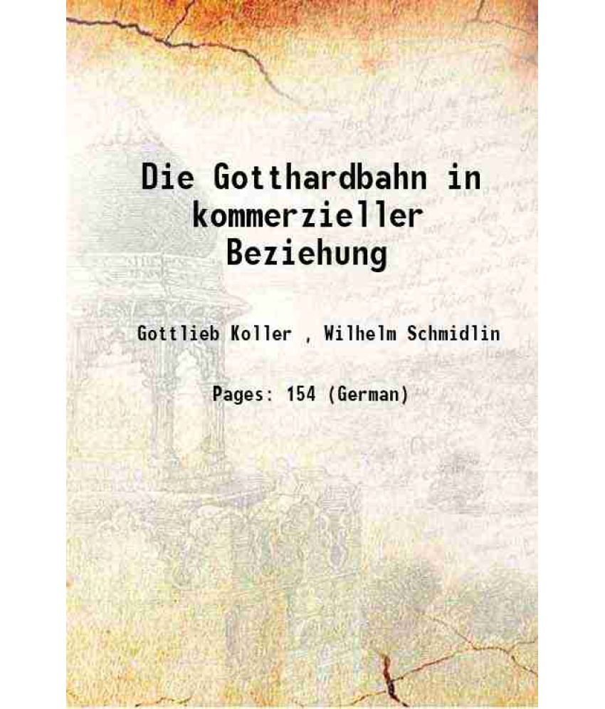     			Die Gotthardbahn in kommerzieller Beziehung 1864