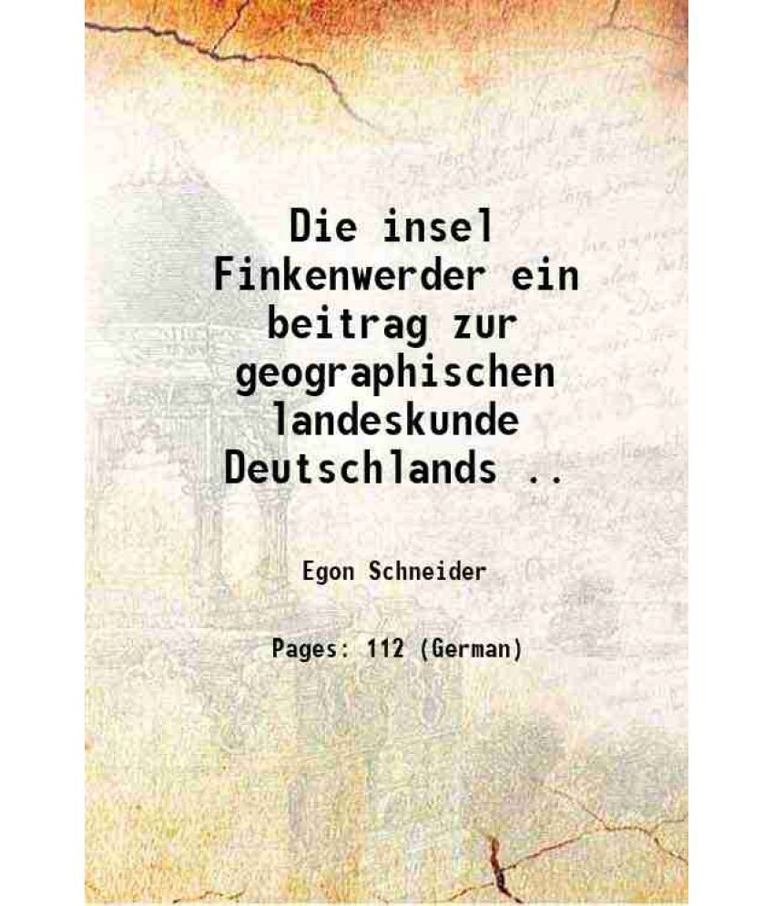     			Die insel Finkenwerder ein beitrag zur geographischen landeskunde Deutschlands .. 1918