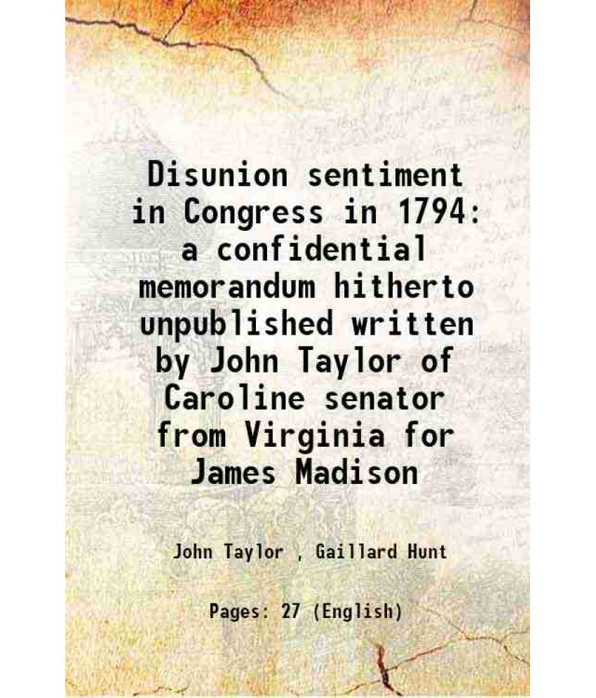     			Disunion sentiment in Congress in 1794 a confidential memorandum hitherto unpublished 1905