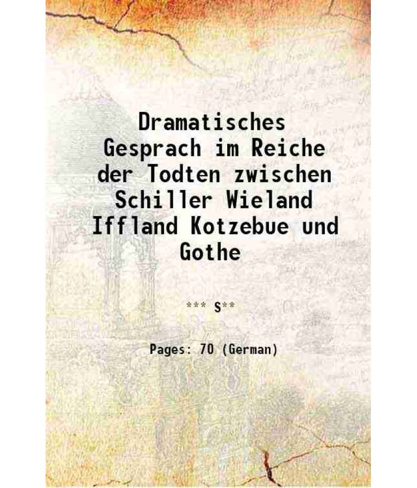     			Dramatisches Gesprach im Reiche der Todten zwischen Schiller Wieland Iffland Kotzebue und Gothe 1833