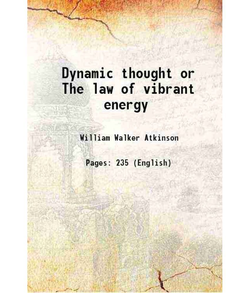     			Dynamic thought or The law of vibrant energy 1906