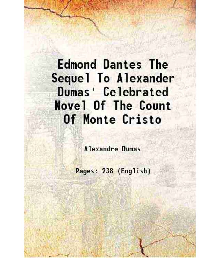     			Edmond Dantes The Sequel To Alexander Dumas' Celebrated Novel Of The Count Of Monte Cristo 1911