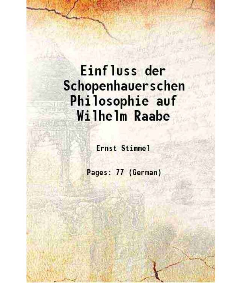     			Einfluss der Schopenhauerschen Philosophie auf Wilhelm Raabe 1919