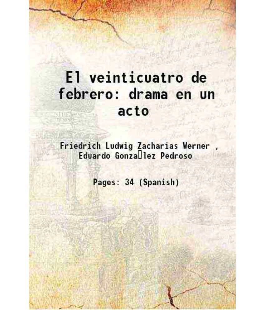     			El veinticuatro de febrero drama en un acto Volume v. 427, no. 12 1854