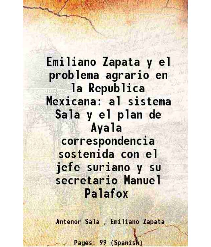     			Emiliano Zapata y el problema agrario en la Republica Mexicana el sistema Sala y el plan de Ayala 1919