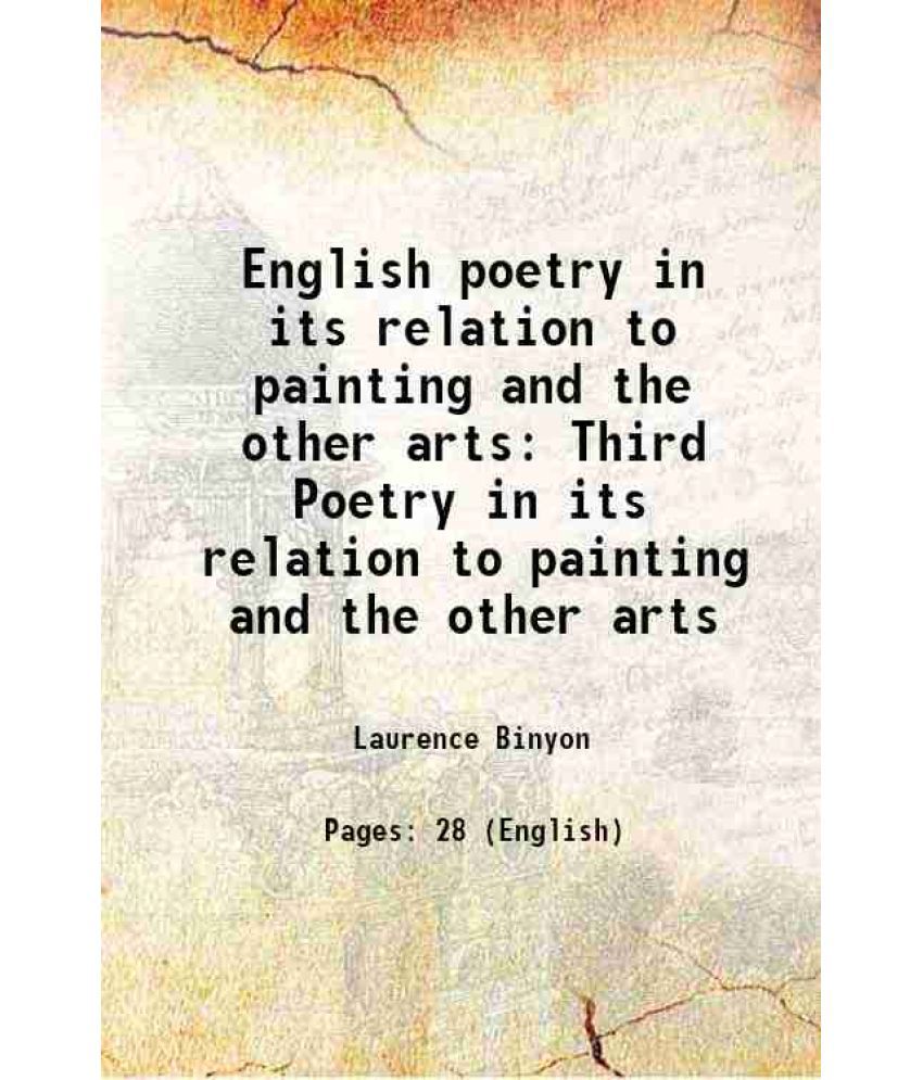    			English poetry in its relation to painting and the other arts Third Poetry in its relation to painting and the other arts 1918
